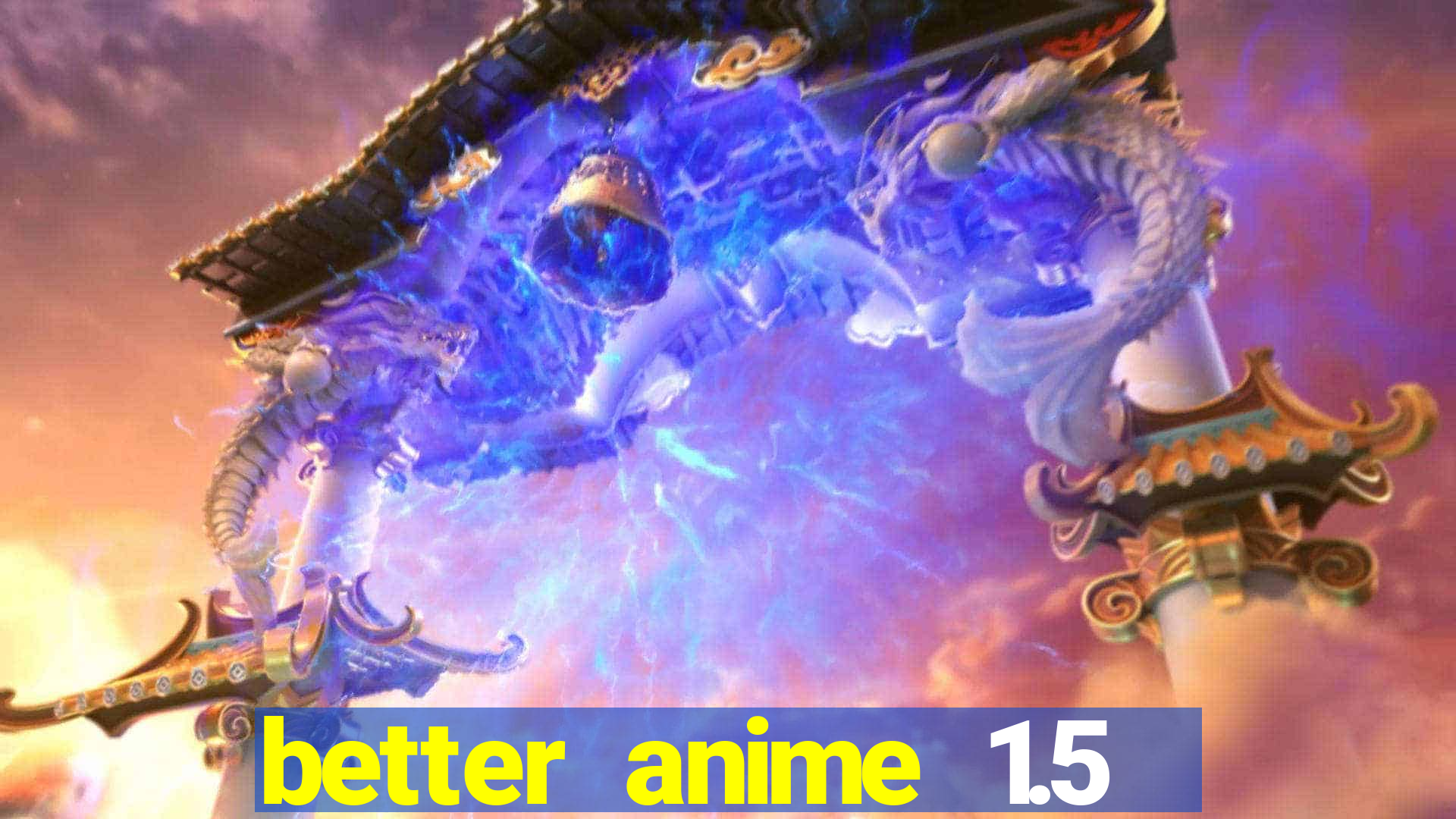 better anime 1.5 apk download